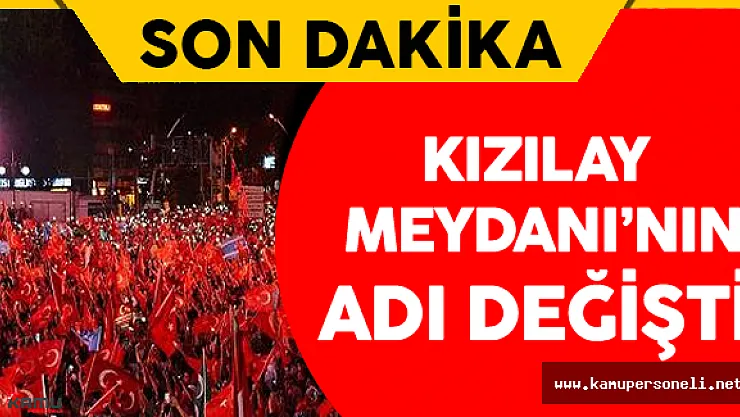 Kızılay Meydanı ve Boğaziçi Köprüsü'nün Adı Değişti!
