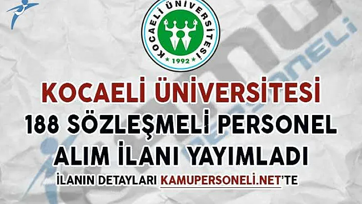 Kocaeli Üniversitesi 188 Sözleşmeli Personel Alım İlanı Yayımladı