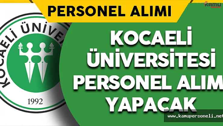 Kocaeli Üniversitesi Personel Alımı Yapacak