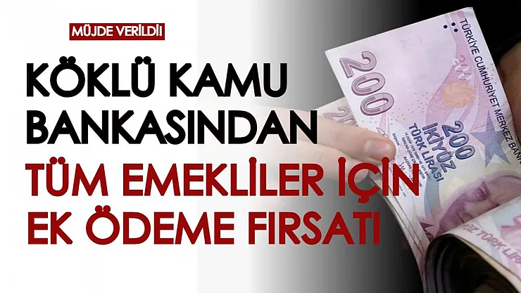 Köklü kamu bankası tüm emekliler için müjdeyi verdi! Emekli maaşlarına ek ödeme fırsatını kaçırmayın