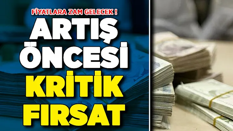 Konut Fiyatlarına Zam Gelecek ! Artış Öncesi Son Fırsat