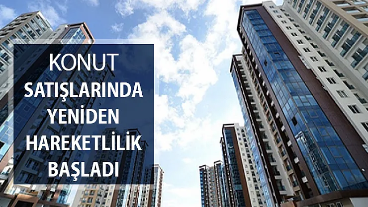 Konut Satışlarında Hareketlilik Başladı