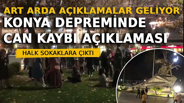 Konya Depreminde Can Kaybı Açıklaması! Art Arda Açıklamalar Geliyor!