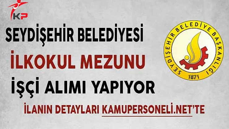 Konya Seydişehir Belediyesi İşçi Alımı Başvuruları Başladı