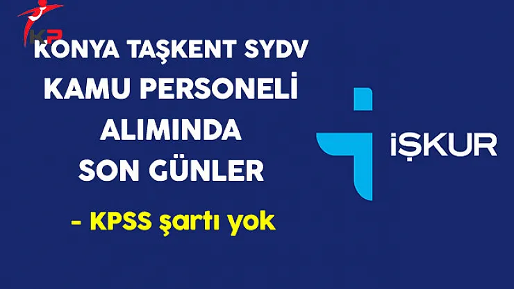 Konya Taşkent SYDV  Kamu Personeli Alımında Son Günler