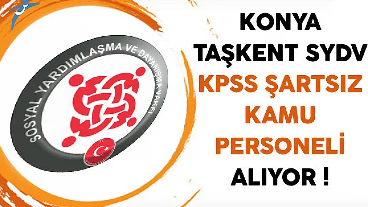 Konya Taşkent SYDV KPSS Şartsız Kamu Personeli Alıyor