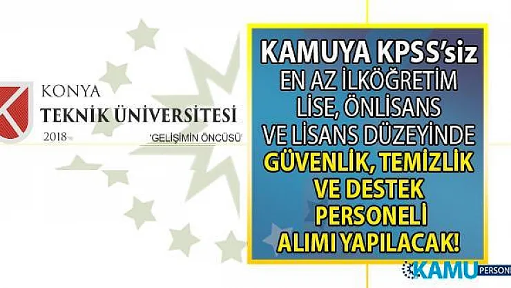 Konya Teknik Üniversitesi'ne İŞKUR aracılığı ile  16-21 Eylül arasında KPSS'siz işçi alımı yapılacak!