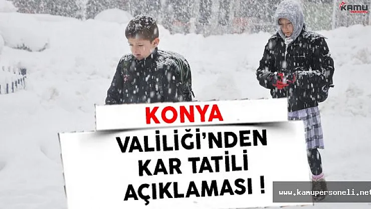 Konya Valiliği'nden Son Dakika Kar Tatili Açıklaması !