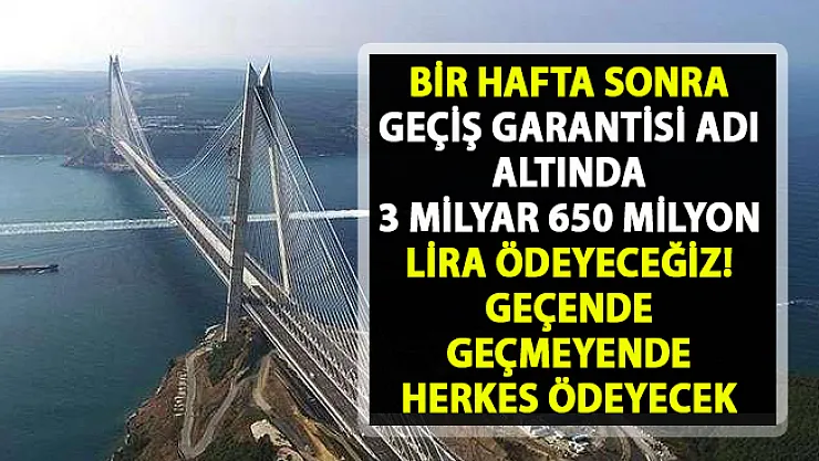 Köprü ve otoyollara geçiş garatisi adı altında ödenecek tutar belli oldu..