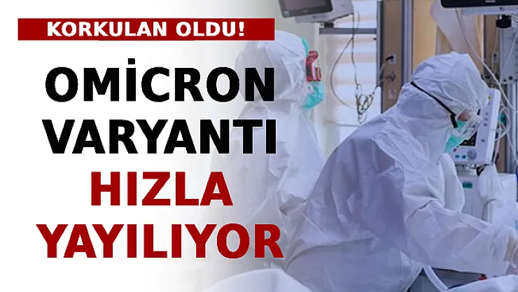 Korkulan Oldu: Omicron Varyantı Hızla Yayılıyor