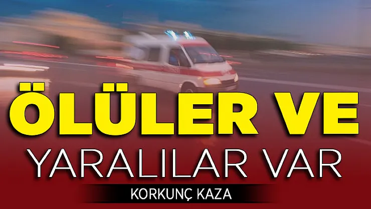Korkunç Kaza Oldu ! Ölüler ve Yaralılar Var