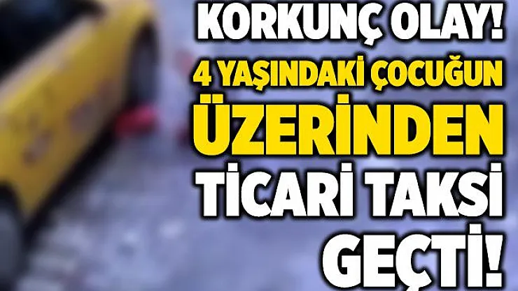 Korkunç olay! 4 yaşındaki çocuğun üstünden taksi geçti! Kardeşini taksin altında gören ağabey bayıldı!