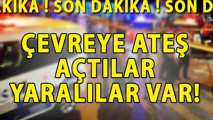 Korkunç Olay! Seyir Halindeki Otomobillerden Çevreye Ateş Açtılar Yaralılar Var!