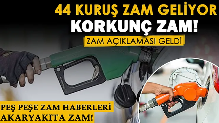Korkunç zam açıklaması geldi: Akaryakıt fiyatlarına 44 kuruş zam geliyor! İşte zammın geçerli olacağı tarih