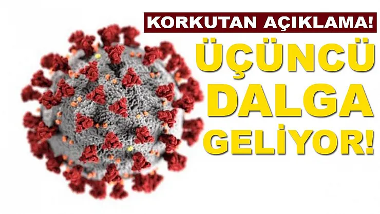 Korkutan açıklama geldi! Üçüncü dalgaya doğru gidiyoruz!