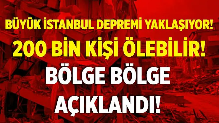 Korkutan İstanbul depremi uyarısı! Yaklaşıyor! 200 bin kişi ölebilir! Riskli bölgeler tek tek sıralandı!