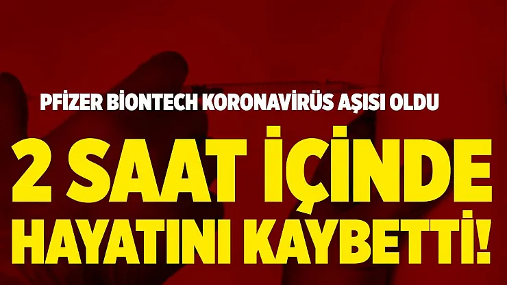 Koronavirüs aşısında korkutan gelişme! Aşı olan kişi 2 saat sonra öldü!