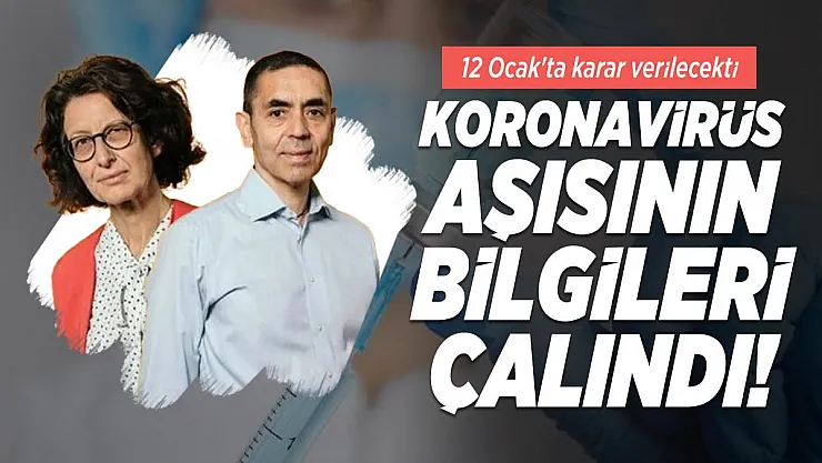 Koronavirüs aşısının bilgileri çalındı! 12 Ocak'ta karar verilecek