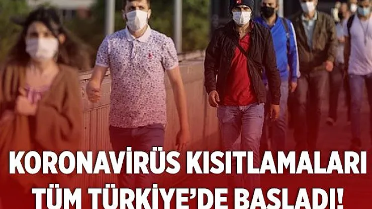 Koronavirüs kısıtlamaları tüm Türkiye'de resmen başladı!