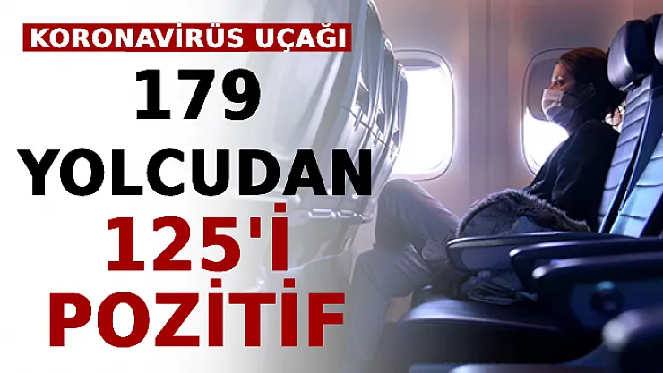 Koronavirüs Uçağı: 179 Yolcudan 125'i Pozitif