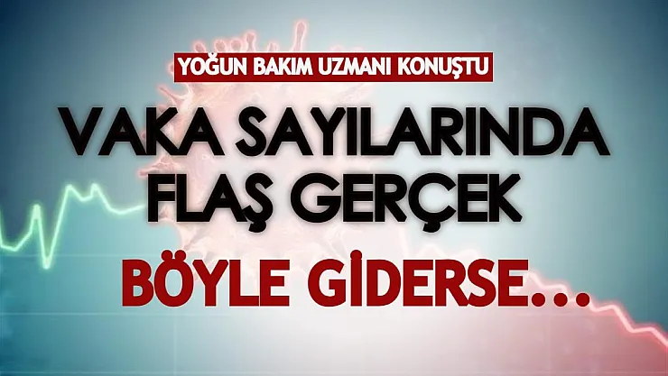 Koronavirüs vaka sayılarıyla ilgili flaş açıklama! Böyle giderse yoğun bakımlar tıka basa dolacak
