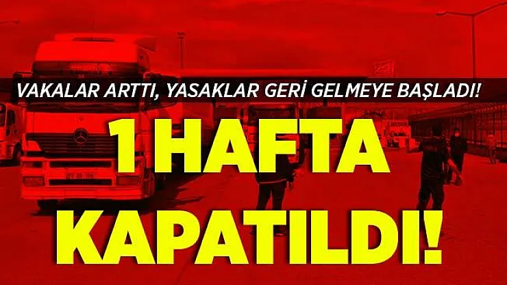 Koronavirüs vakaları artınca yasaklar geri gelmeye başladı! 1 hafta kapatıldı!