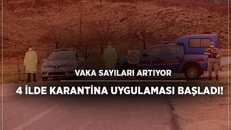 Koronavirüs vakaları artıyor! 4 ilimizde karantina uygulaması başladı!
