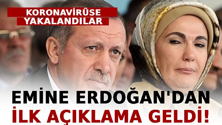 Koronavirüse Yakalandılar! Emine Erdoğan'dan İlk Açıklama Geldi!