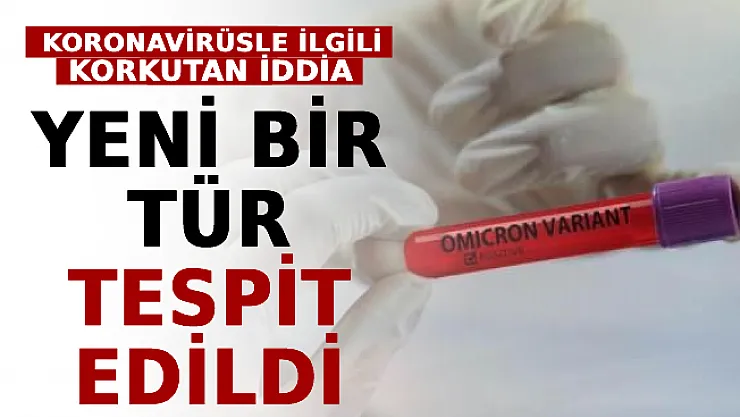 Koronavirüsle İlgili Korkutan İddia: Yeni Bir Tür Tespit Edildi