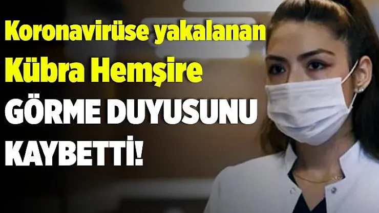 Koronavirüsle mücadele eden Hemşire Kübra Aslankılıç görme duyusunu kaybetti!