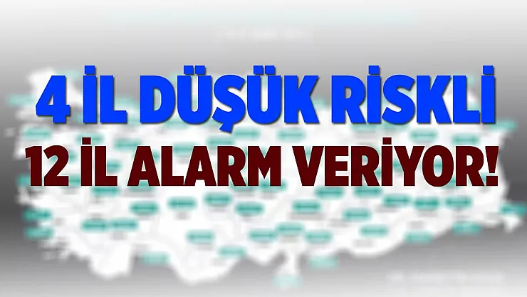Koronavirüste 4 il düşük risk kategorisinde! 12 il resmen alarm veriyor!
