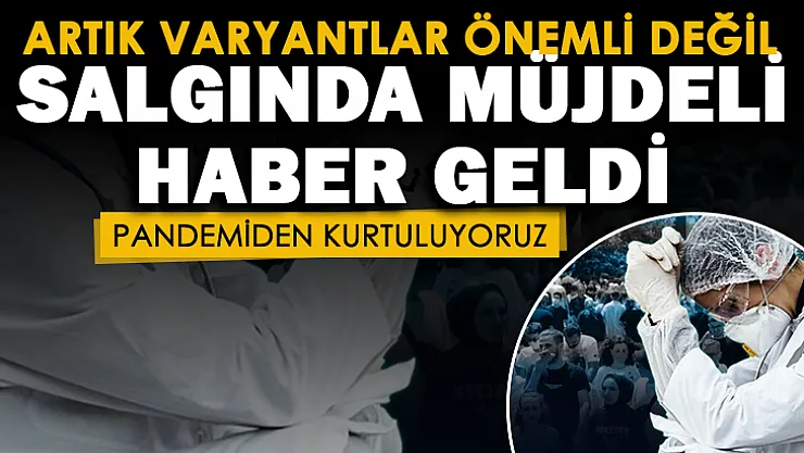 Koronavirüste artık varyantlar önemli değil! Salgında müjdeli haber geldi