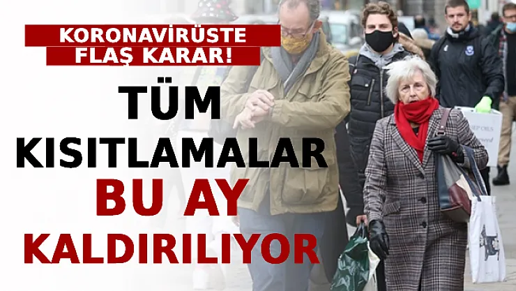 Koronavirüste Flaş Karar! Tüm Kısıtlamalar Bu Ay Kaldırılıyor