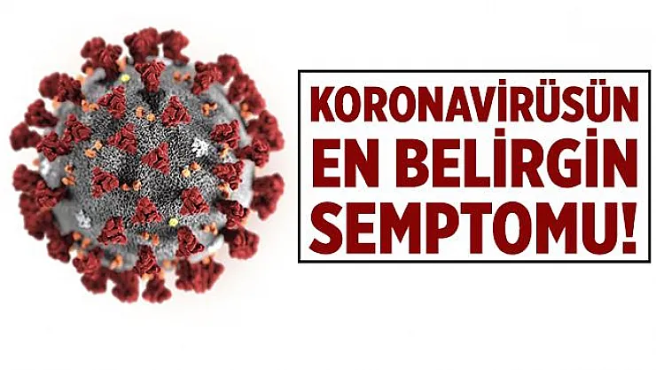 Koronavirüsün en belirgin semptomu!