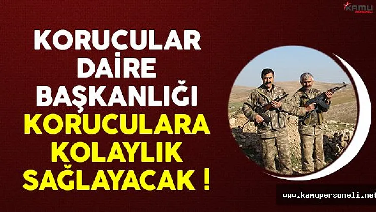Korucular Daire Başkanlığı, Koruculara Kolaylık Sağlayacak