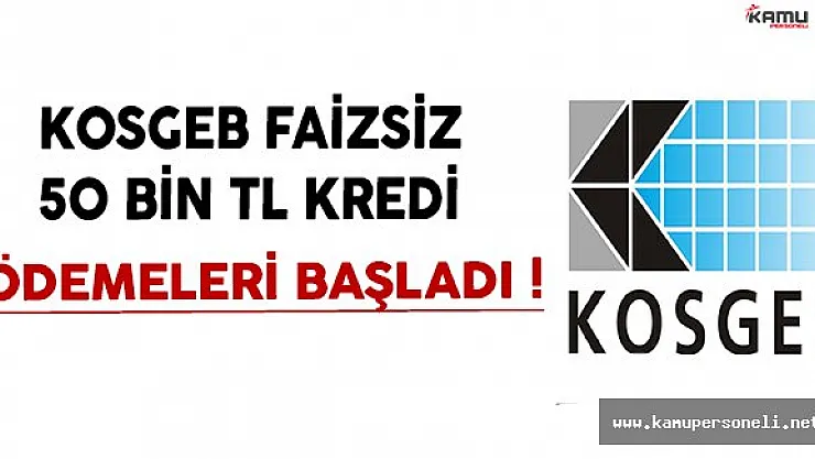 KOSGEB Tarafından Faizsiz 50 Bin TL Kredi Ödemeleri Başladı !