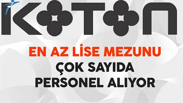 Koton En Az Lise Mezunu Çok Sayıda Personel Alıyor