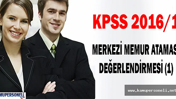 KPSS 2016/1 Merkezi Memur Ataması Değerlendirmesi (1)