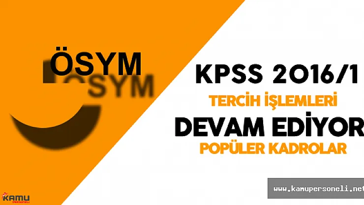 KPSS 2016/1 ÖSYM Tercih İşlemleri Devam Ediyor ( DPB Tercih Robotu Popüler Kadrolar)