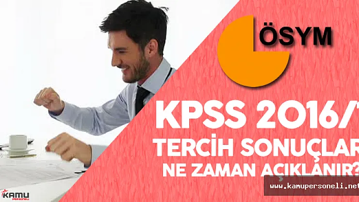 KPSS 2016/1 Tercih Sonuçları ( KPSS Yerleştirme Sonuçları) Ne Zaman Açıklanır?