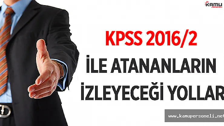 KPSS 2016/2 ile atanan kamu personelinin izlemesi gereken yollar