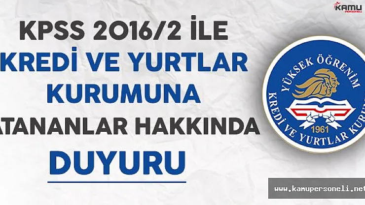 KPSS 2016/2 İle Kredi ve Yurtlar Kurumuna (KYK) Atananlardan İstenilen Belgeler
