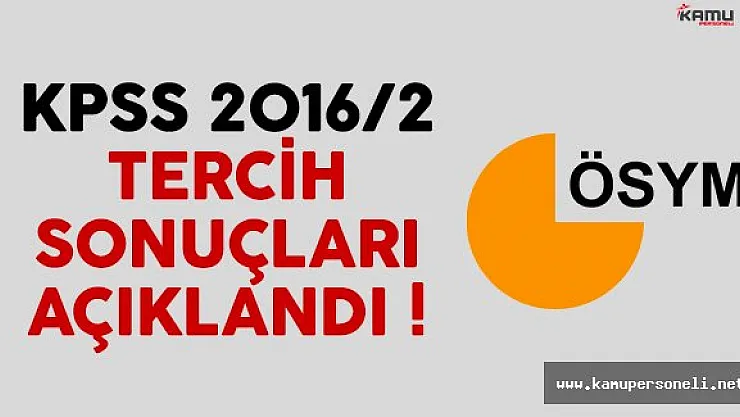 KPSS 2016/2 tercih sonuçları ÖSYM tarafından açıklandı