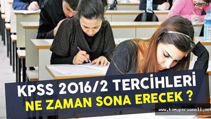 KPSS 2016/2 Tercihleri Ne Zaman Sona Erecek ?