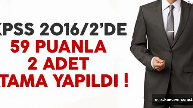 KPSS 2016/2 tercihlerinde 59 puanla iki atama yapıldı