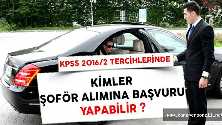 KPSS 2016/2 Tercihlerinde Kimler Şoför Alımına Başvuru Yapabilir ?