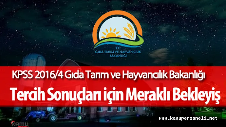KPSS 2016/4 Gıda Tarım ve Hayvancılık Bakanlığı (GTHB) Personel Alımı Tercih Sonuçları Açıklandı Mı?