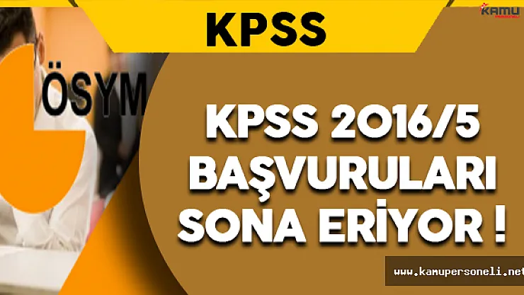KPSS 2016/5 Başvurularında Sona Gelindi !