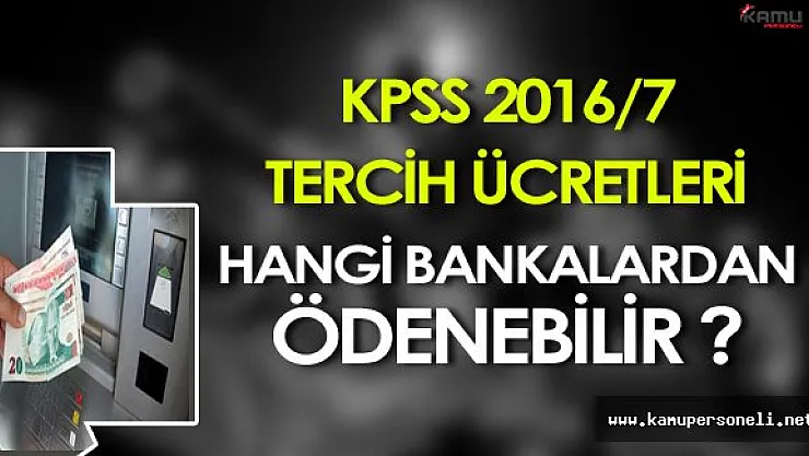 KPSS 2016/7 Sağlık Bakanlığı 4984 Personel İçin Tercih Ücreti  Hangi Bankalardan Ödenebilir ?