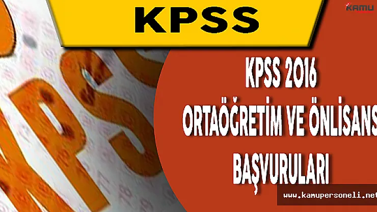KPSS 2016 Lise ve Önlisans Başvuruları İçin Sona Geliniyor